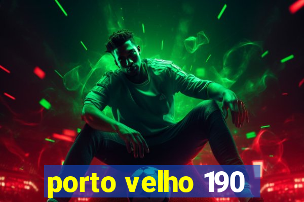 porto velho 190