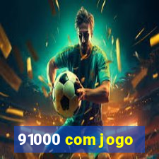 91000 com jogo