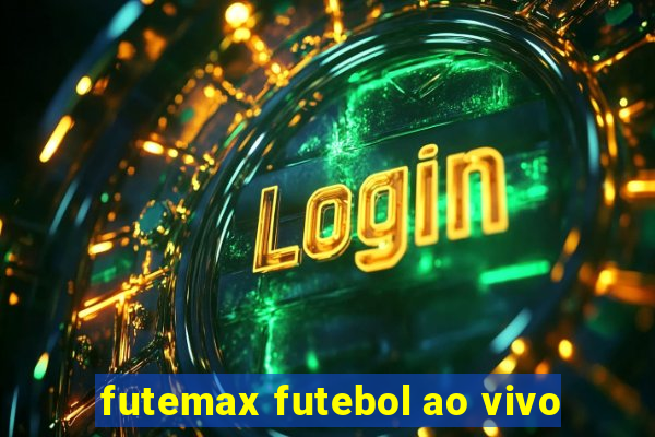 futemax futebol ao vivo