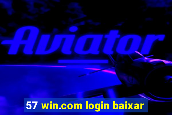 57 win.com login baixar