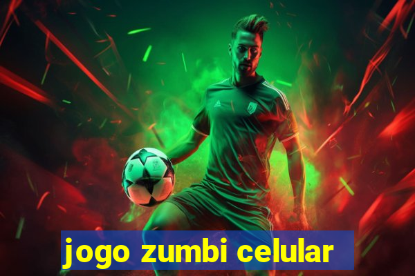 jogo zumbi celular
