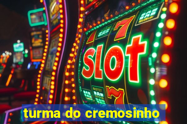 turma do cremosinho