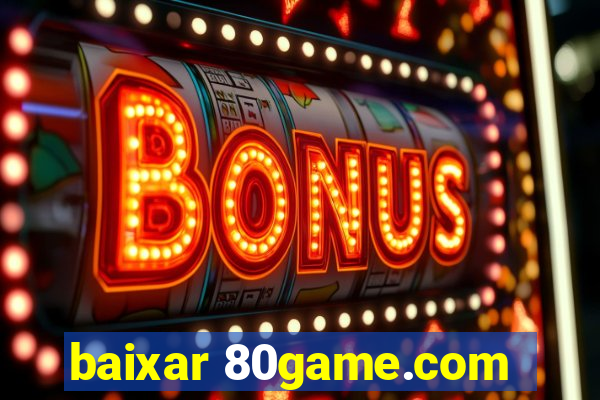 baixar 80game.com