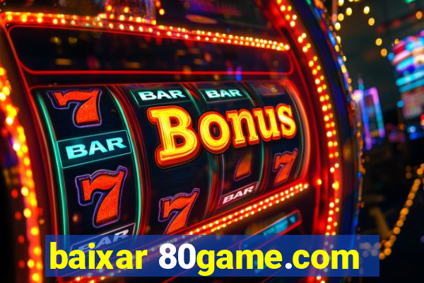 baixar 80game.com