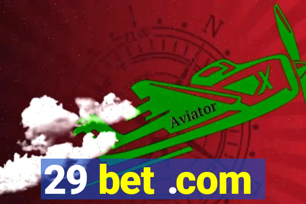 29 bet .com