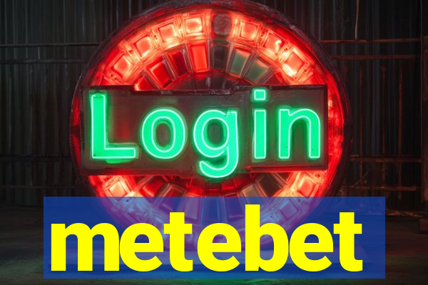 metebet