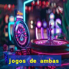 jogos de ambas marcam para hoje