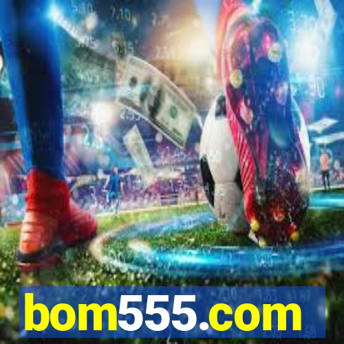 bom555.com plataforma de jogos
