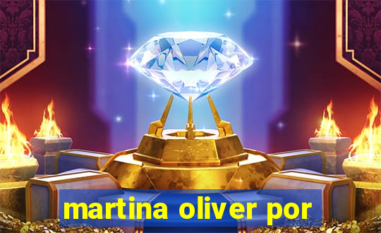martina oliver por