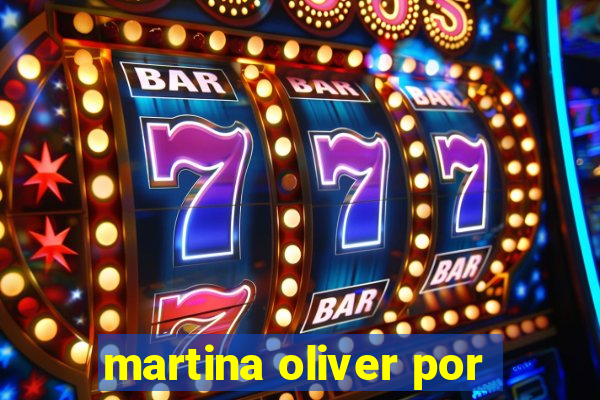 martina oliver por