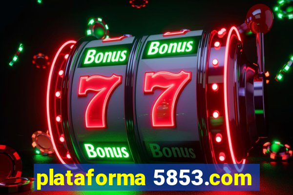 plataforma 5853.com