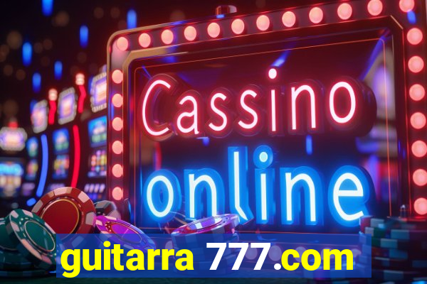 guitarra 777.com