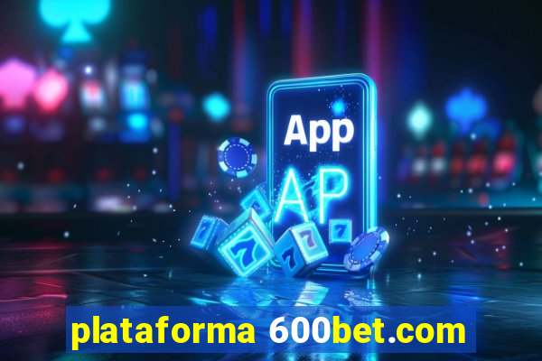 plataforma 600bet.com