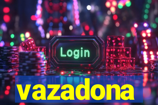 vazadona