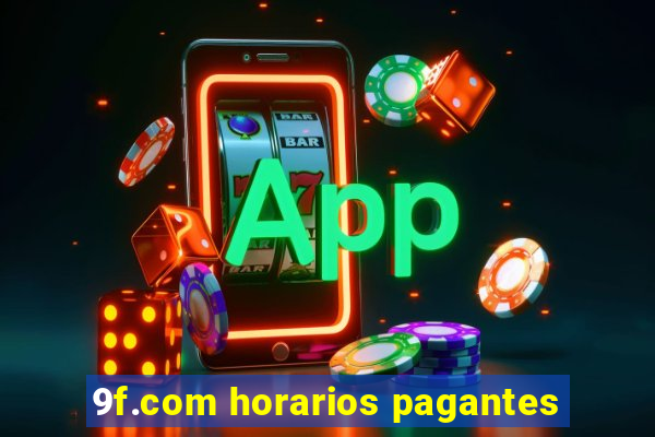 9f.com horarios pagantes
