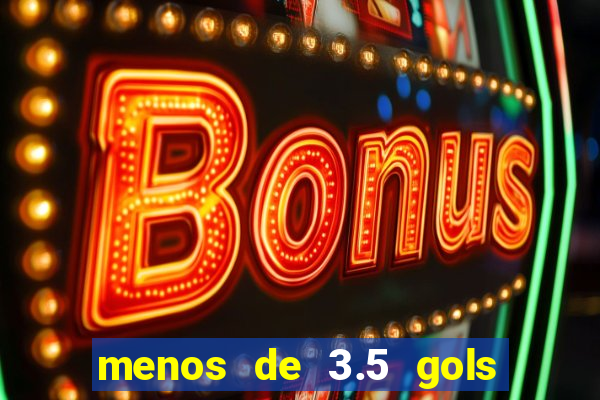 menos de 3.5 gols o que significa betano