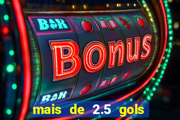 mais de 2.5 gols o que significa