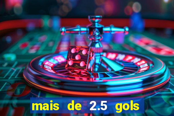 mais de 2.5 gols o que significa