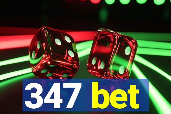 347 bet