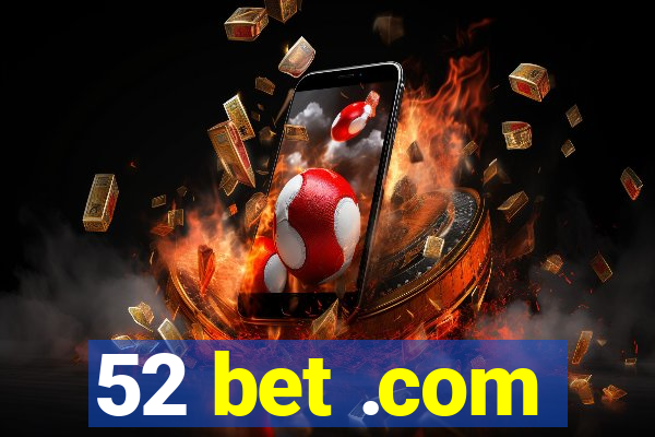 52 bet .com