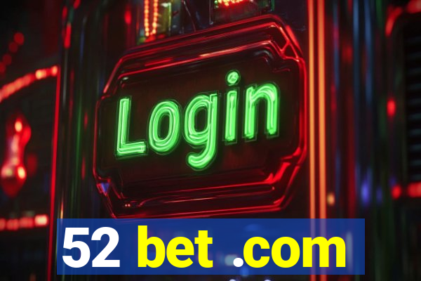 52 bet .com