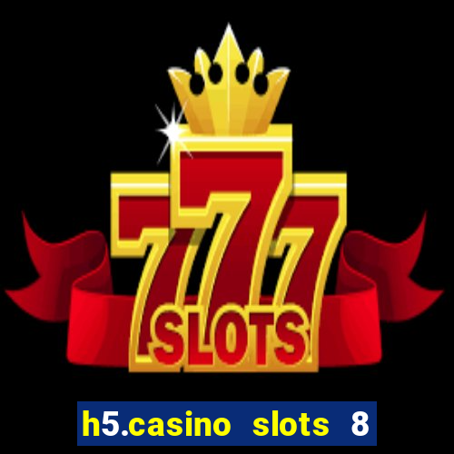 h5.casino slots 8 paga mesmo