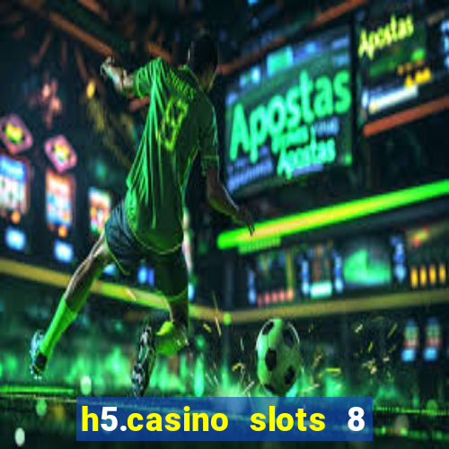 h5.casino slots 8 paga mesmo