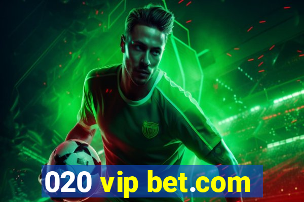 020 vip bet.com
