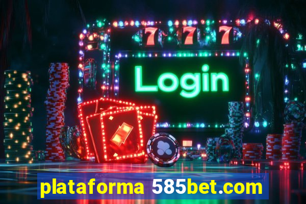 plataforma 585bet.com