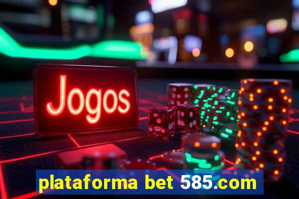 plataforma bet 585.com
