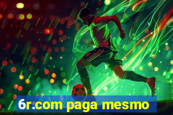 6r.com paga mesmo