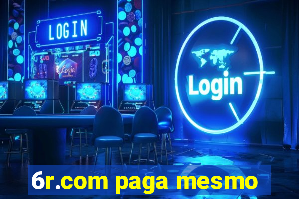 6r.com paga mesmo