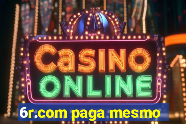 6r.com paga mesmo