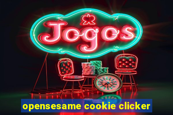 opensesame cookie clicker