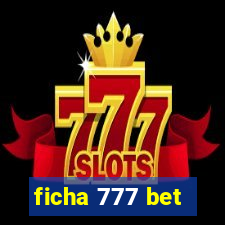 ficha 777 bet
