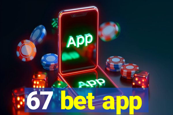 67 bet app