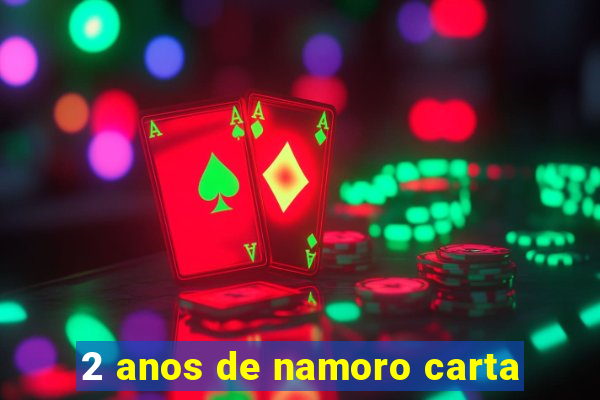 2 anos de namoro carta