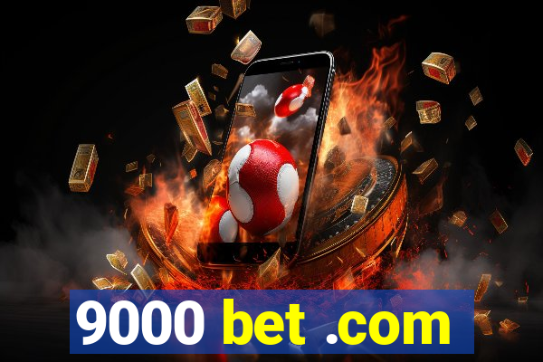 9000 bet .com