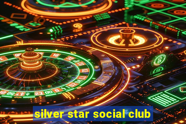 silver star social club