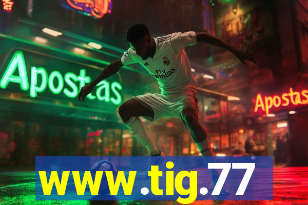 www.tig.77