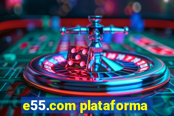 e55.com plataforma