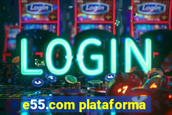 e55.com plataforma
