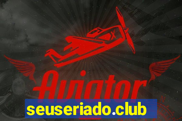seuseriado.club