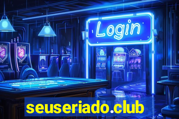 seuseriado.club