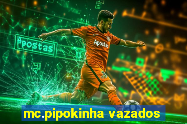 mc.pipokinha vazados