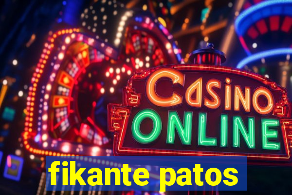 fikante patos
