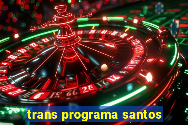 trans programa santos