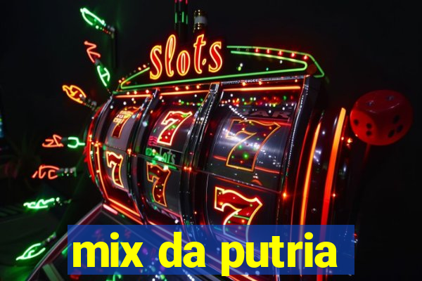mix da putria