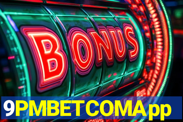 9PMBETCOMApp