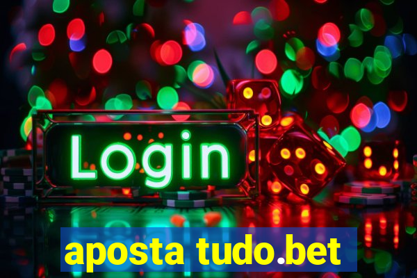 aposta tudo.bet